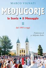 Medjugorje. La storia il messaggio. Vol. 2: Medjugorje. La storia il messaggio