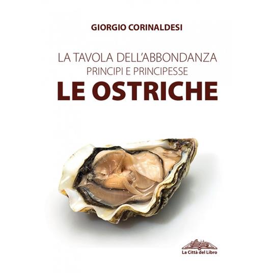 La tavola dell'abbondanza. Principi e principesse. Le ostriche - Giorgio Corinaldesi - copertina