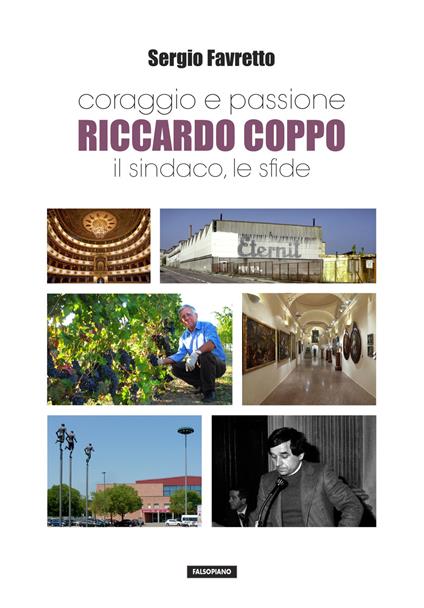 Coraggio e passione. Riccardo Coppo il sindaco, le sfide - Sergio Favretto - copertina