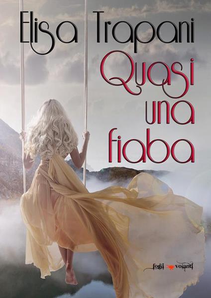 Quasi una fiaba - Elisa Trapani - ebook