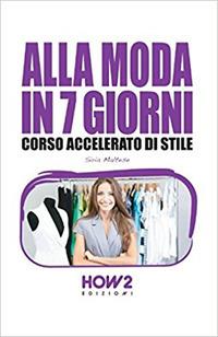 Alla moda in 7 giorni. Corso accelerato di stile - Siria Maltese - copertina