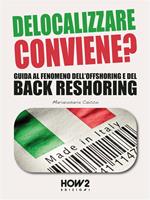 Delocalizzare conviene? Guida al fenomeno dell'offshoring e del back reshoring