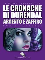 LE CRONACHE DI DURENDAL: Argento e Zaffiro