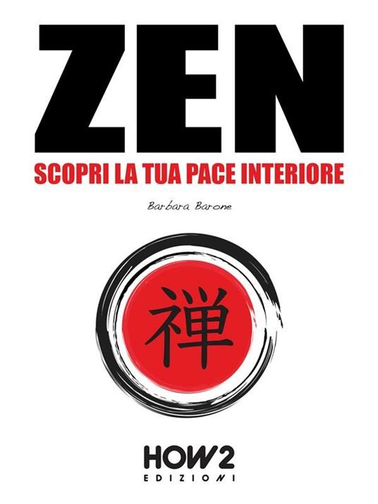 Zen: scopri la tua pace interiore - Barbara Barone - ebook