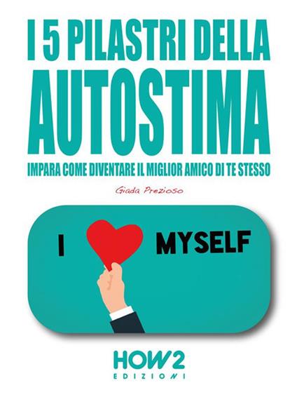 I 5 pilastri della autostima - Giada Prezioso - ebook