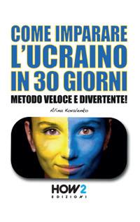 Come imparare l'ucraino in 30 giorni. Metodo veloce e divertente! - Alina Kovalenko - copertina