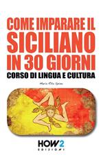 Come imparare il siciliano in 30 giorni. Corso di lingua e cultura