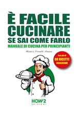 È facile cucinare se sai come farlo