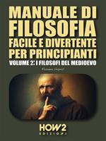 Manuale di filosofia facile e divertente per principianti. Vol. 2: Manuale di filosofia facile e divertente per principianti