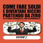 Come fare soldi e diventare ricchi partendo da zero