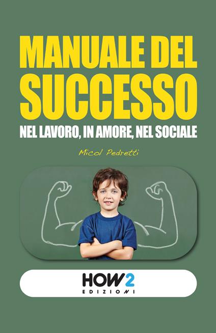 Manuale del successo. Nel lavoro, in amore, nel sociale - Micol Pedretti - copertina