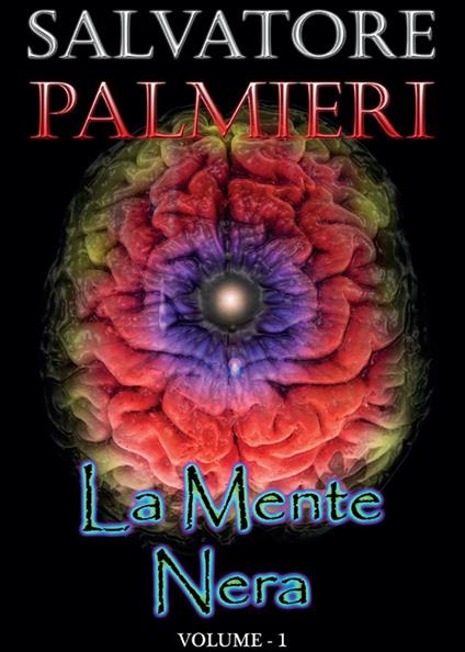 La mente nera. Vol. 1 - Salvatore Palmieri - copertina