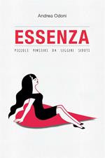 Essenza. Piccoli pensieri da leggere seduti