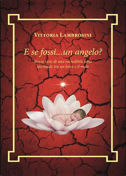 E se fossi... un angelo? Storia vera di una incredibile lotta spirituale tra un laico e il male - Vittoria Lambrosini - copertina