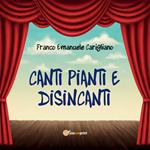 Canti pianti e disincanti