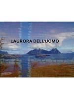 L' aurora dell'uomo