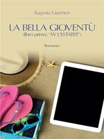 La Bella Gioventù libro primo: W l'estate!