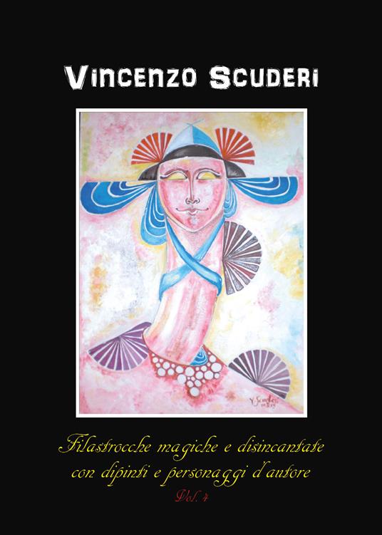 Filastrocche magiche e disincantate con dipinti e personaggi d'autore. Vol. 4 - Vincenzo Scuderi - copertina