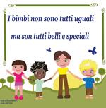 I bimbi non son tutti uguali... ma son tutti belli e speciali