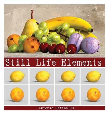 Still life elements - Antonio Rafanelli - Libro - Youcanprint - Fotografia  | Feltrinelli