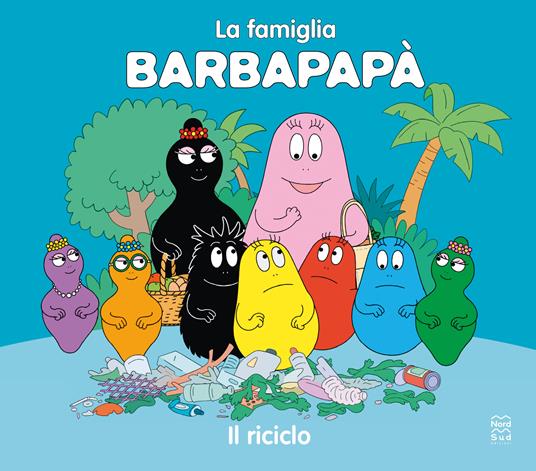 Barbapapà. Il riciclo. Ediz. a colori - Talus Taylor - Libro - Nord-Sud - |  laFeltrinelli