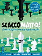 Scacco matto! Il meraviglioso mondo degli scacchi