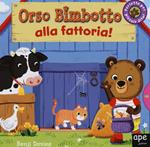 Orso Bimbotto alla fattoria!