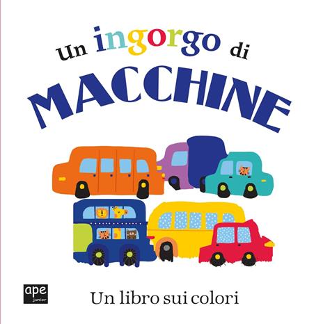 Un ingorgo di macchine. Un libro sui colori - copertina