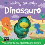 Dinosauro. Squishy squashy. Ediz. a colori