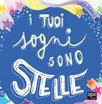 I tuoi sogni sono stelle. Ediz. a colori