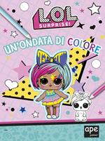 Un' ondata di colore. L.O.L. Surprise! Ediz. a colori