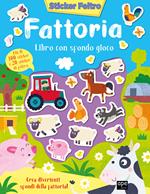 Fattoria. Sticker feltro. Libro con sfondo gioco. Ediz. a colori