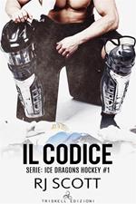 Il codice. Ice Dragons Hockey. Vol. 1