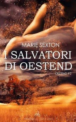 I salvatori di Oestend. Oestend. Vol. 2 - Marie Sexton - copertina