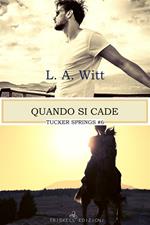 Quando si cade. Tucker Springs. Vol. 6