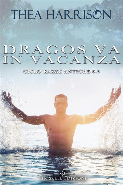 Dragos va in vacanza. Razze antiche. Vol. 6.5 - Thea Harrison,Laura Di Berardino - ebook