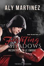 Fighting shadows. Incontro con le ombre. On the ropes. Vol. 2