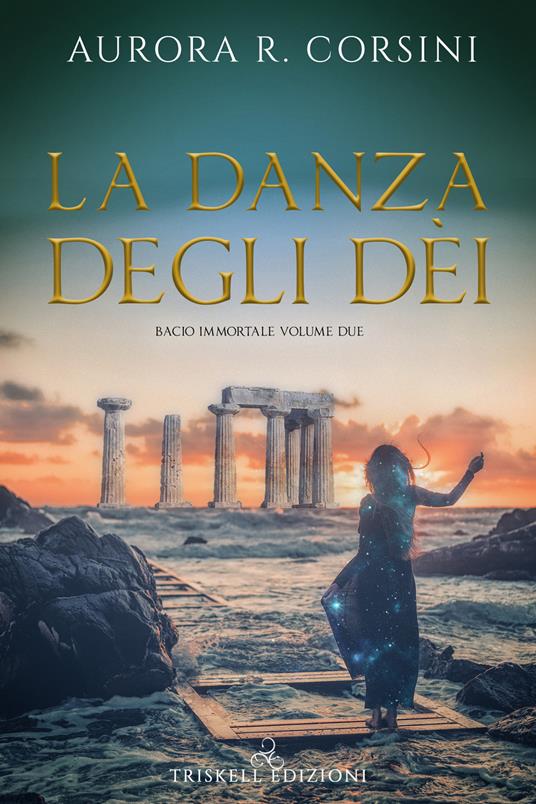 La danza degli dei. Bacio immortale. Vol. 2 - Aurora R. Corsini - copertina