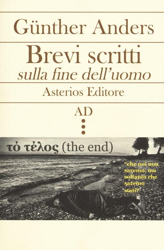 Brevi scritti sulla fine dell'uomo. Testo tedesco a fronte - Günther Anders - copertina