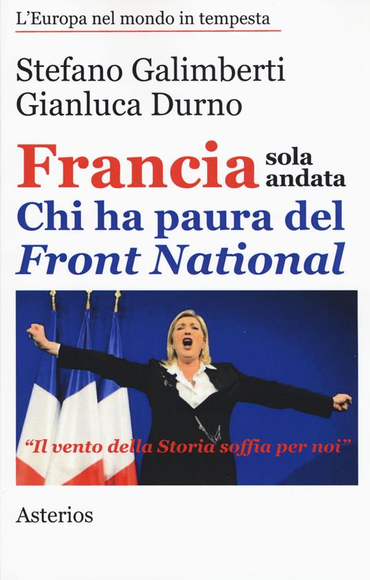 Francia sola andata. Chi ha paura del Front Nazional - Stefano Galimberti,Gianluca Durno - copertina