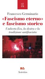 «Fascismo eterno» e fascismo storico. Umberto Eco, la destra e la tradizione antifascista