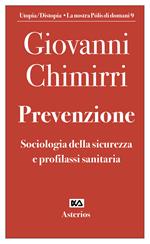 Prevenzione. Sociologia della sicurezza e profilassi sanitaria