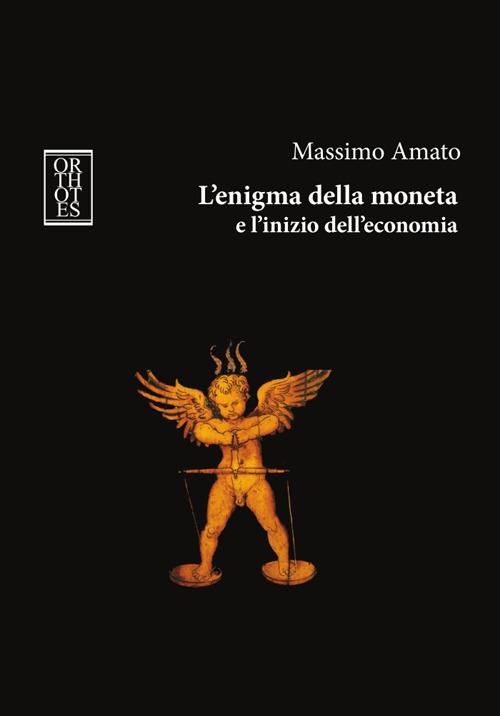 L'enigma della moneta e l'inizio dell'economia - Massimo Amato - copertina