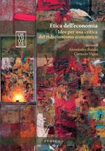 Etica dell'economia. Idee per una critica del riduzionismo economico