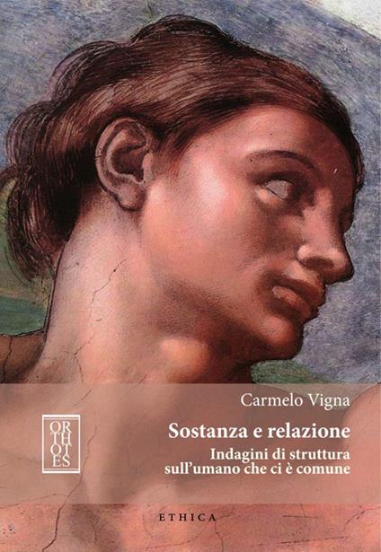 Sostanza e relazione. Indagini di struttura sull'umano che ci è comune. Ediz. integrale - Carmelo Vigna - copertina