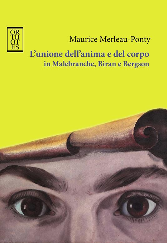 L'unione dell'anima e del corpo in Malebranche, Biran e Bergson - Maurice Merleau-Ponty - copertina