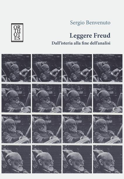 Leggere Freud. Dall'isteria alla fine dell'analisi - Sergio Benvenuto - copertina