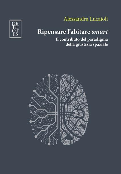 Ripensare l'abitare smart. Il contributo del paradigma della giustizia spaziale - Alessandra Lucaioli - copertina