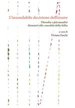 L'insondabile decisione dell’essere. Filosofia e psicoanalisi dinnanzi alla causalità della follia