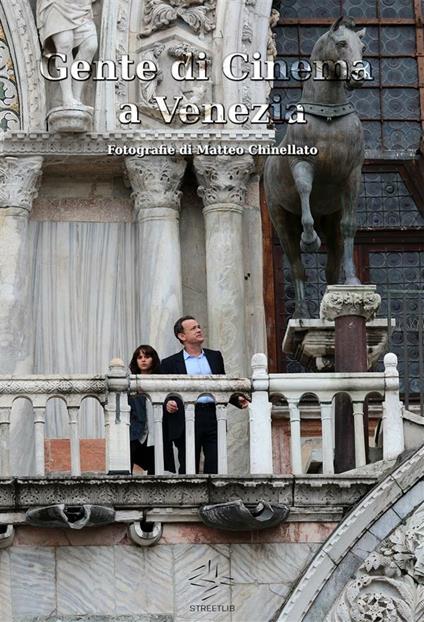 Gente di cinema a Venezia. Ediz. italiana e inglese - Matteo Chinellato - ebook